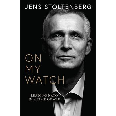 On My Watch, Gebundene Ausgabe von Jens Stoltenberg, HarperCollins, 978-0-00-870874-0