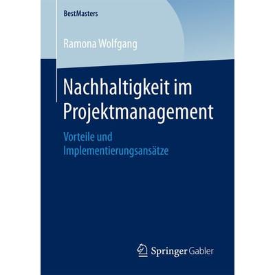 Nachhaltigkeit im Projektmanagement, Taschenbuch von Ramona Wolfgang, Springer Fachmedien Wiesbaden GmbH, 978-3-658-20499-0