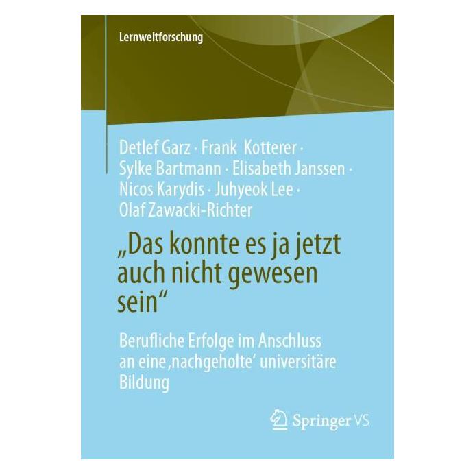 Springer "Das konnte es ja jetzt auch nicht gewesen sein" (Deutsch, Softcover, Detlef Garz, Elisabeth Janssen, Frank Kotterer, Juhyeok Lee, Nicos Karydis, Olaf Zawacki-Richter, Sylke Bartmann) (61565177)