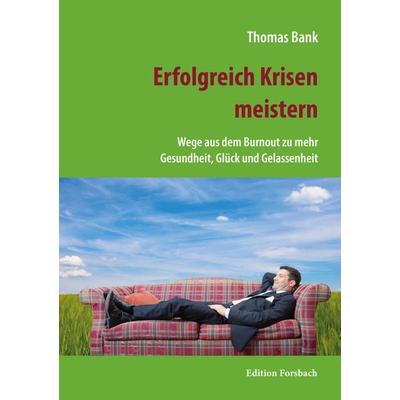 Erfolgreich Krisen meistern, Taschenbuch von Thomas Bank, Edition Forsbach, 978-3-95904-271-0