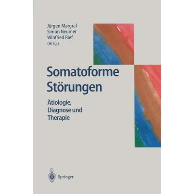 Somatoforme Störungen, Taschenbuch von Jürgen Markgraf,Simon Neumer,Winfried Rief, Springer Berlin, 978-3-540-64012-7