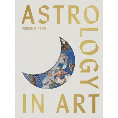 Astrology in Art, Gebundene Ausgabe von Ferren Gipson, Laurence King Publishing, 978-1-399-63392-5