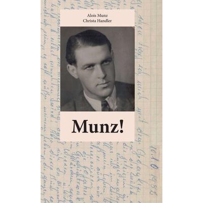 Munz!, Gebundene Ausgabe von Alois Munz,Christa Handler, Tredition, 978-3-347-32537-1