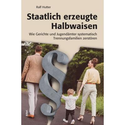 Staatlich erzeugte Halbwaisen, Paperback von Ralf Hutter, Alibri, 978-3-86569-431-7