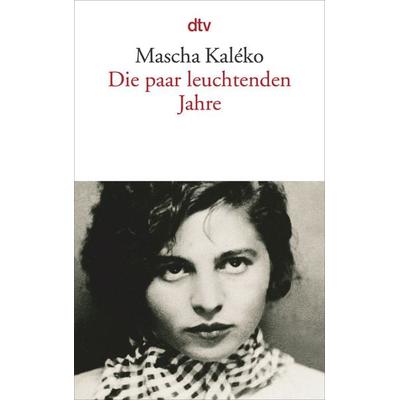 Die paar leuchtenden Jahre, Taschenbuch von Mascha Kaleko, dtv