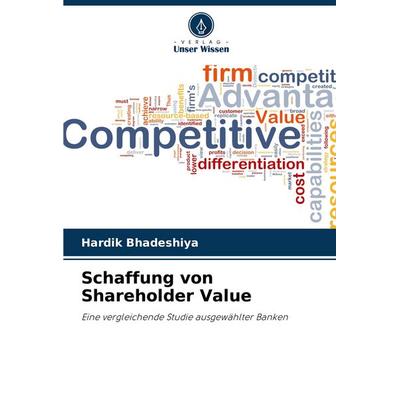 Schaffung von Shareholder Value, Taschenbuch von Hardik Bhadeshiya, Verlag Unser Wissen, 978-620-6-80614-1