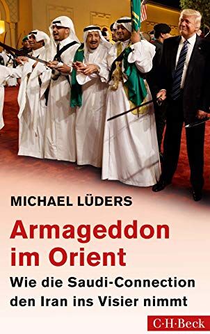 Michael Lüders - Armageddon im Orient: Wie die Saudi-Connection den Iran ins Visier nimmt - Preis vom 18.10.2026 15:28:09 h