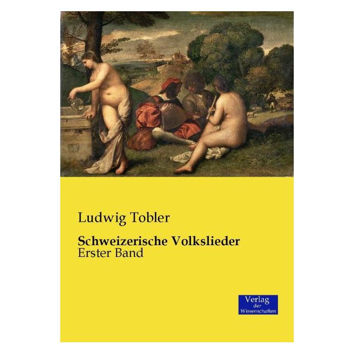 Verlag der Wissenschaften Schweizerische Volkslieder (Deutsch, Softcover, Ludwig Tobler) (55613694)