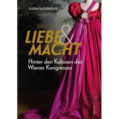 Liebe & Macht, Gebundene Ausgabe von Katrin Unterreiner, Carl Ueberreuter Verlag, 978-3-8000-8108-0