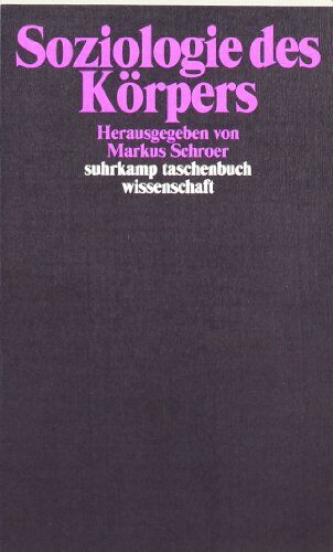 Markus Schroer - Soziologie des Körpers (suhrkamp taschenbuch wissenschaft) - Preis vom 11.10.2026 03:10:56 h
