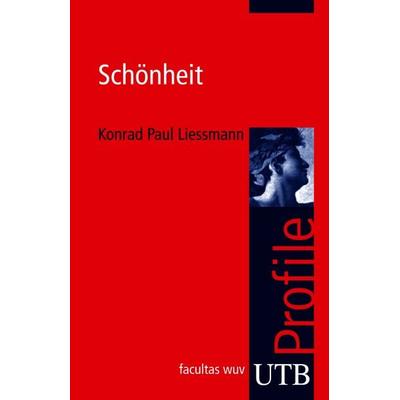Schönheit, Taschenbuch von Konrad Paul Liessmann, Utb GmbH, 978-3-8252-3048-7