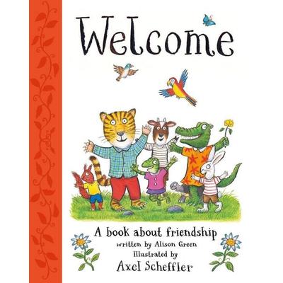 Welcome: Axel Scheffler's gorgeous picture book about welcoming others and making friends, Gebundene Ausgabe von Alison Green, Scholastic,
