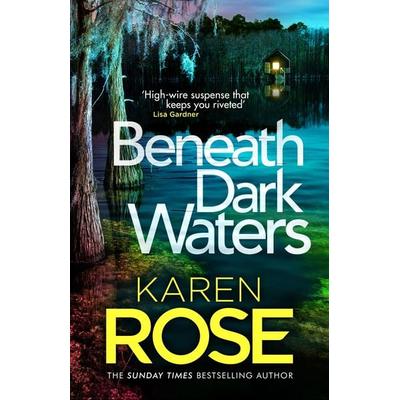 Beneath Dark Waters, Gebundene Ausgabe von Karen Rose, Headline, 978-1-4722-8296-5