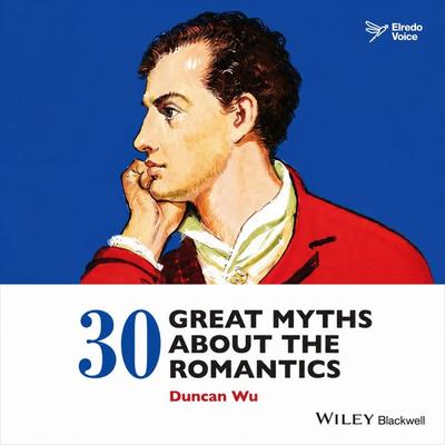 30 Great Myths about the Romantics - Duncan Wu, Audio, 9788090996397