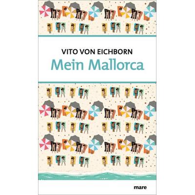 Mein Mallorca, Gebundene Ausgabe von Vito Eichborn, Mareverlag