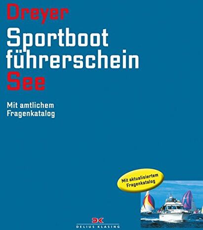 Rolf Dreyer - Sportbootführerschein See: Mit amtlichem Fragenkatalog - Preis vom 09.10.2026 07:28:09 h