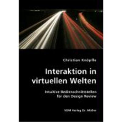 Interaktion in virtuellen Welten, Taschenbuch von Christian Knöpfle, VDM, 978-3-8364-1565-1