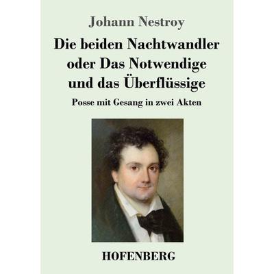 Die beiden Nachtwandler oder Das Notwendige und das Überflüssige, Taschenbuch von Johann Nestroy, Hofenberg, 978-3-7437-2542-3