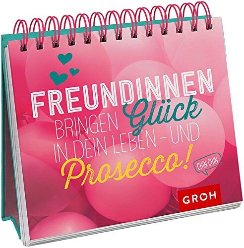 Joachim Groh - Freundinnen bringen Glück in dein Leben - und Prosecco!: Geschenkewelt Freundinnen - Preis vom 09.10.2026 07:28:09 h
