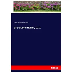 Life of John Hullah, LL.D., Belletristik von Frances Rosser Hullah