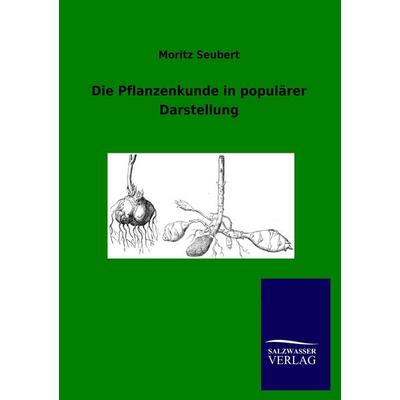Die Pflanzenkunde in populärer Darstellung, Taschenbuch von Moritz Seubert, Salzwasser, 978-3-8460-0358-9
