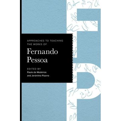 Approaches to Teaching the Works of Fernando Pessoa, Taschenbuch von Paulo de (EDT)/ Pizarro, Jer=nimo (EDT) Medeiros, Modern Language Association,