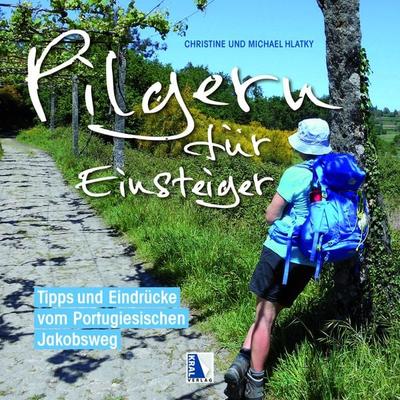 Pilgern für Einsteiger, Gebundene Ausgabe von Michael Hlatky,Christine Hlatky, KRAL, 978-3-99024-881-2