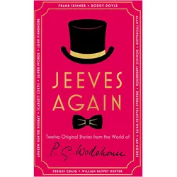 Jeeves Again, Belletristik von Alan Titchmarsh, Jasper Fforde, Frank Skinner, Scarlett Curtis, P. G. Wodehouse, Roddy Doyle, Andrew Hunter Murray, Dominic Sandbrook, Ian Moore, Deborah Frances-White, John Finnemore, William Rayfet Hunter, Fergus Craig