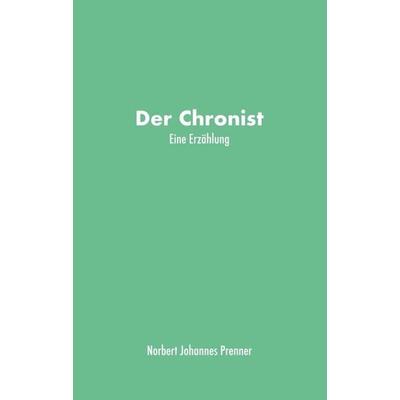 Der Chronist, Taschenbuch von Norbert Johannes Prenner, Buchschmiede, 978-3-99070-687-9