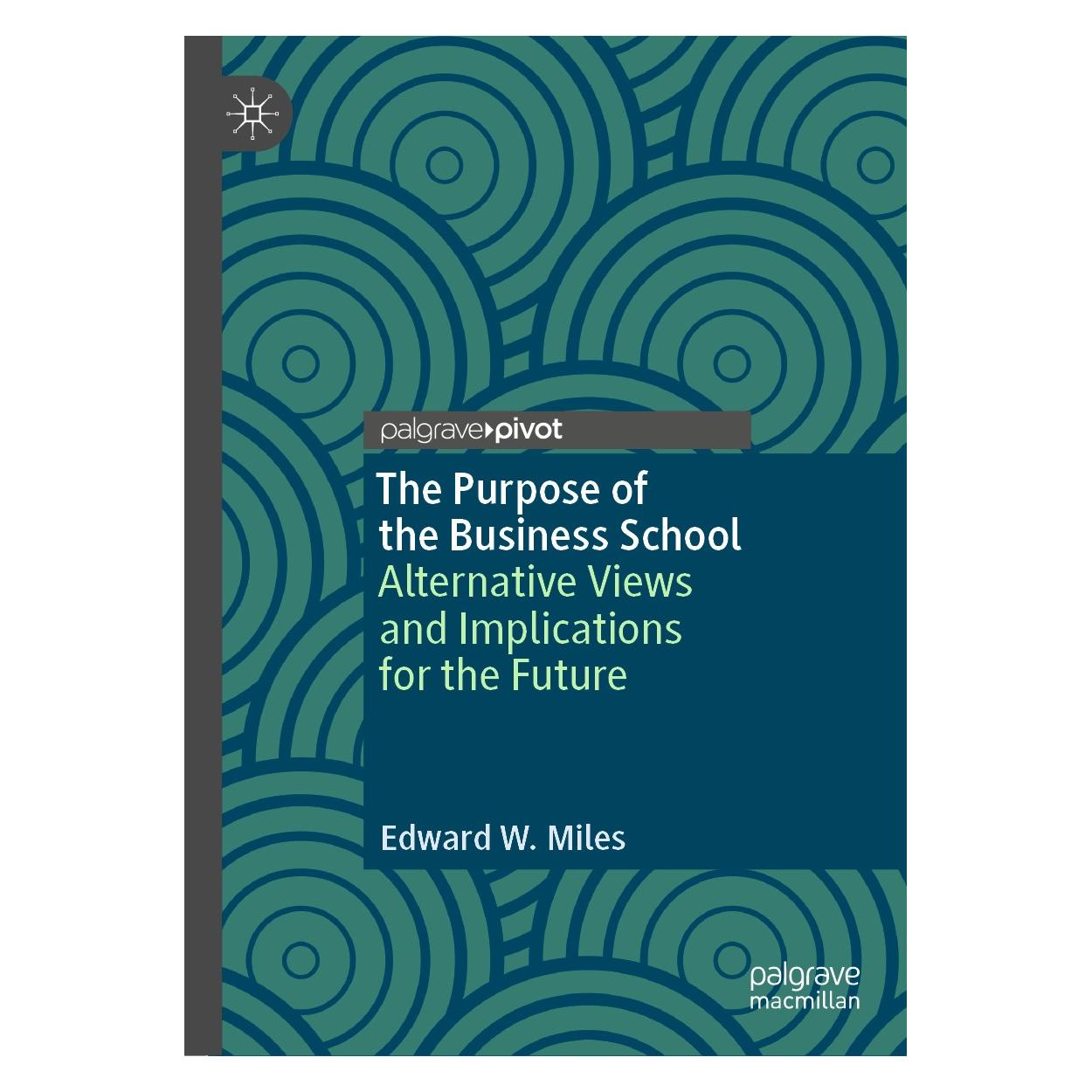 Springer The Purpose of the Business School (Englisch, Hardcover, Edward W. Miles) (9783030157807)