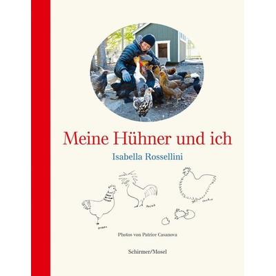 Meine Hühner und ich, Gebundene Ausgabe von Isabella Rossellini, Schirmer/Mosel, 978-3-8296-0904-3