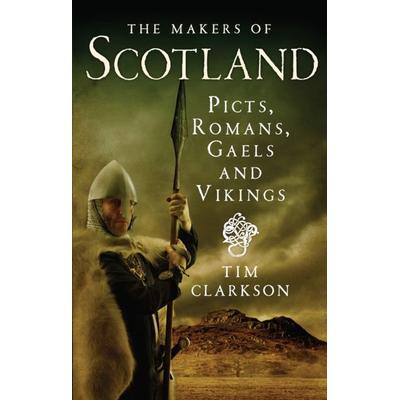 The Makers of Scotland, Taschenbuch von Tim Clarkson, BookSource, 978-1-78027-173-6
