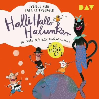 Halli Hallo Halunken, die Fische sind ertrunken! - Sybille Hein,Falk Effenberger, Audio, 9783742417176