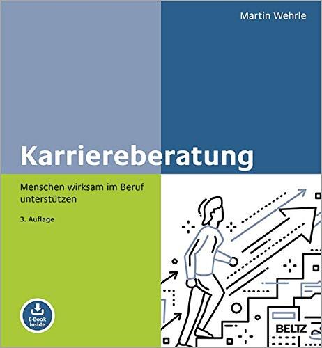 Martin Wehrle - Karriereberatung: Menschen wirksam im Beruf unterstützen. Mit E-Book inside - Preis vom 02.10.2026 23:42:20 h
