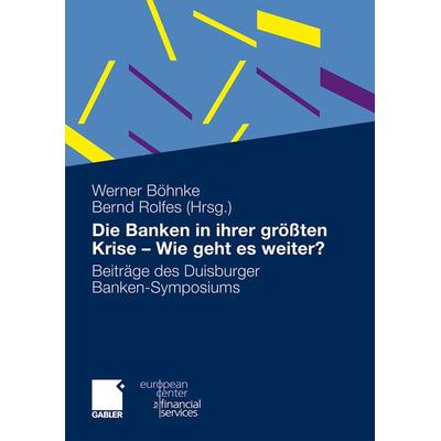 Die Banken in ihrer größten Krise - Wie geht es weiter?, Gebundene Ausgabe von , Betriebswirtschaftlicher Verlag Gabler, 978-3-8349-3383-6
