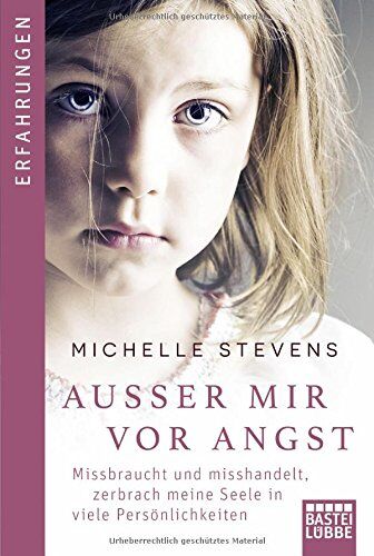 Michelle Stevens - Außer mir vor Angst: Missbraucht und misshandelt zerbrach meine Seele in viele Persönlichkeiten - Preis vom 30.09.2026 22:30:23 h