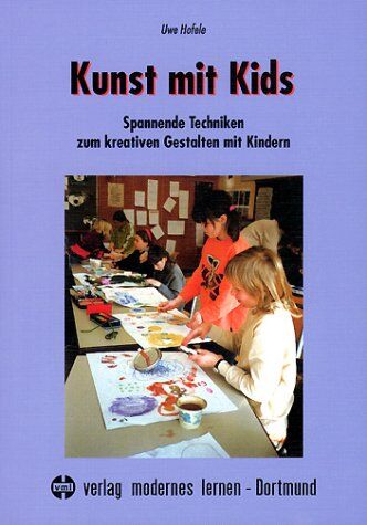 Uwe Hofele - Kunst mit Kids: Spannende Techniken zum kreativen Gestalten mit Kindern - Preis vom 10.10.2026 11:48:34 h