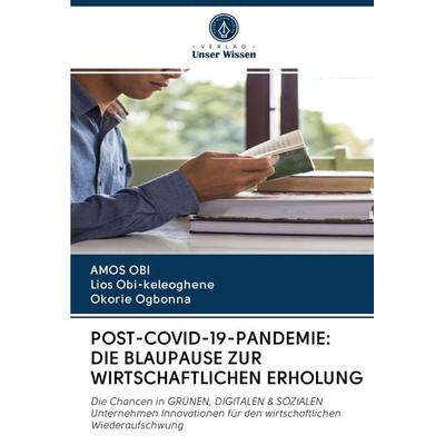 POST-COVID-19-PANDEMIE: DIE BLAUPAUSE ZUR WIRTSCHAFTLICHEN ERHOLUNG, Taschenbuch von Amos Obi,Lios Obi-keleoghene,Okorie Ogbonna, Sciencia Scripts,