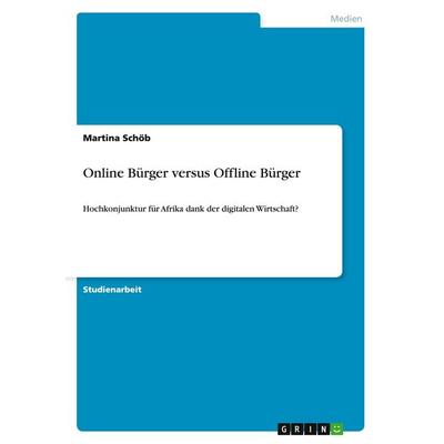 Online Bürger versus Offline Bürger, Taschenbuch von Martina Schöb, GRIN, 978-3-640-19706-4