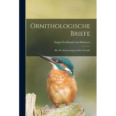 Ornithologische Briefe, Taschenbuch von Eugen Ferdinand Homeyer, Legare Street Press, 978-1-01-830290-4