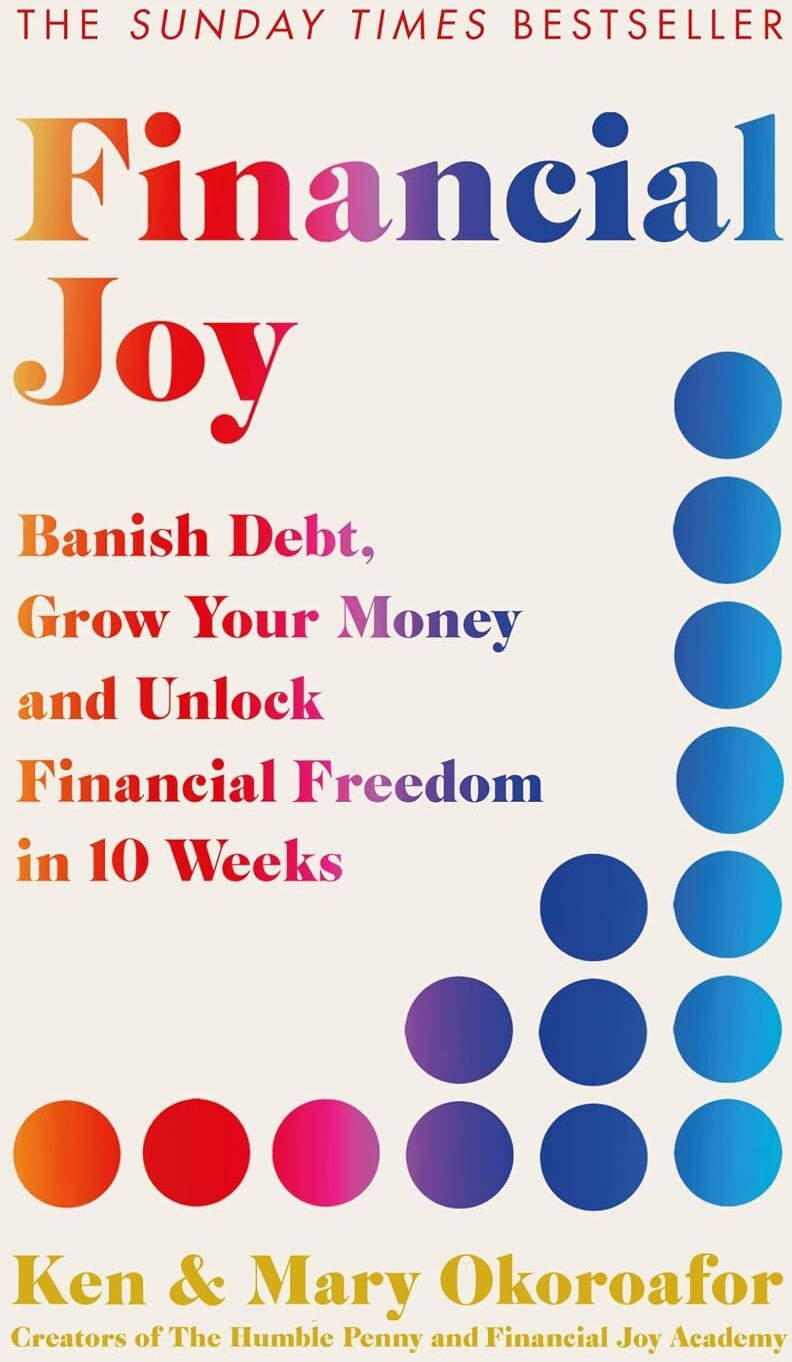 Quercus Financial Joy: Banish Debt, Grow Your Money and Unlock Financial Freedom - Ken & Mary Okoroafor - Paperback - Sunday Times Bestseller Money Guide