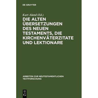 Die alten Übersetzungen des Neuen Testaments, die Kirchenväterzitate und Lektionare, Gebundene Ausgabe von , De Gruyter, 978-3-11-004121-7