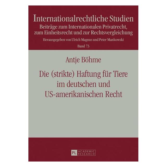 Peter Lang Die (strikte) Haftung für Tiere im deutschen und US-amerikanischen Recht (Deutsch, Hardcover, Antje Böhme) (8074963)