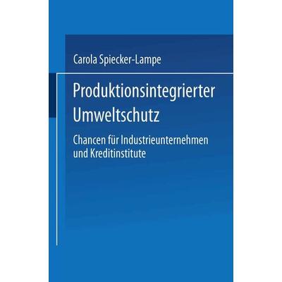 Produktionsintegrierter Umweltschutz, Taschenbuch von Carola Spiecker-Lampe, Deutscher Universitätsverlag, 978-3-8244-0535-0