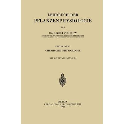 Lehrbuch der Pflanzenphysiologie, Taschenbuch von S. Kostytschew, Springer Berlin, 978-3-642-89975-1