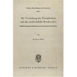 Die Verwirkung der Pressefreiheit und das strafrechtliche Berufsverbot., Fachbücher von Dieter Wilke