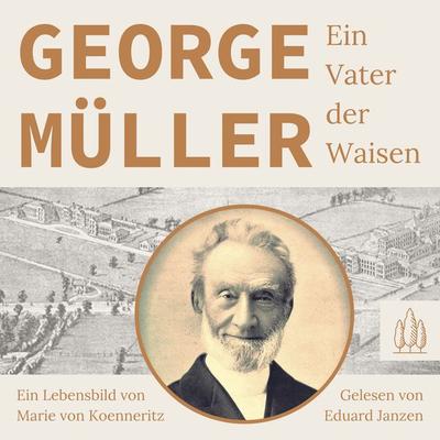 George Müller - Ein Vater der Waisen - Marie Koenneritz, Download, 9783949998164