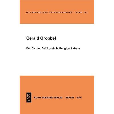 Der Dichter Faidi und die Religion Akbars, Gebundene Ausgabe von Gerald Grobbel, De Gruyter, 978-3-87997-287-6
