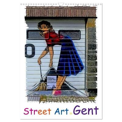 Street Art in Gent (Wandkalender 2027 DIN A3 hoch), CALVENDO Monatskalender