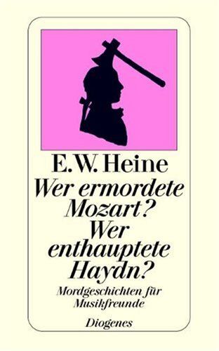 Ernst W. Heine - Wer ermordete Mozart? Wer enthauptete Haydn? Mordgeschichten für Musikfreunde. - Preis vom 05.10.2026 03:47:11 h